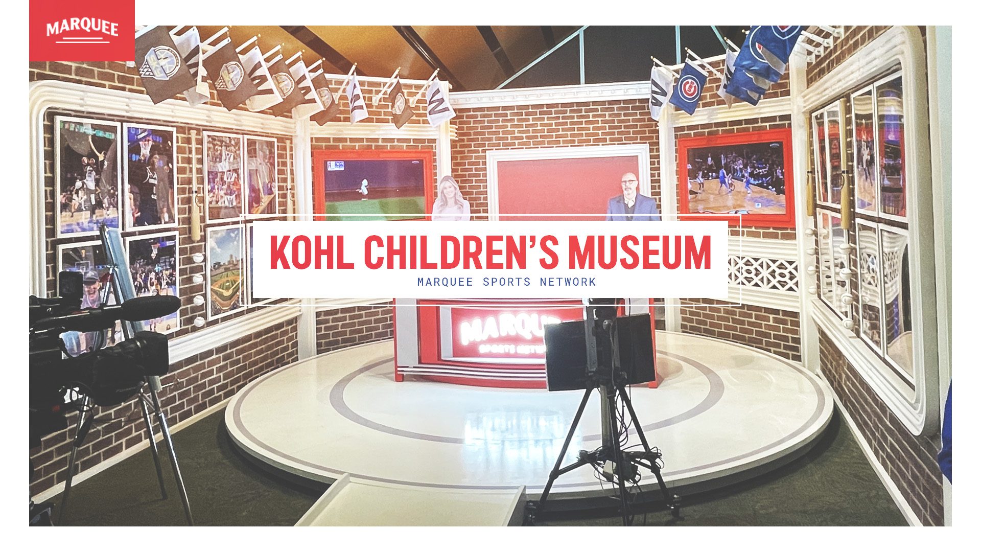 Kohl Children Museum Marquee Sports Network Television Home of the